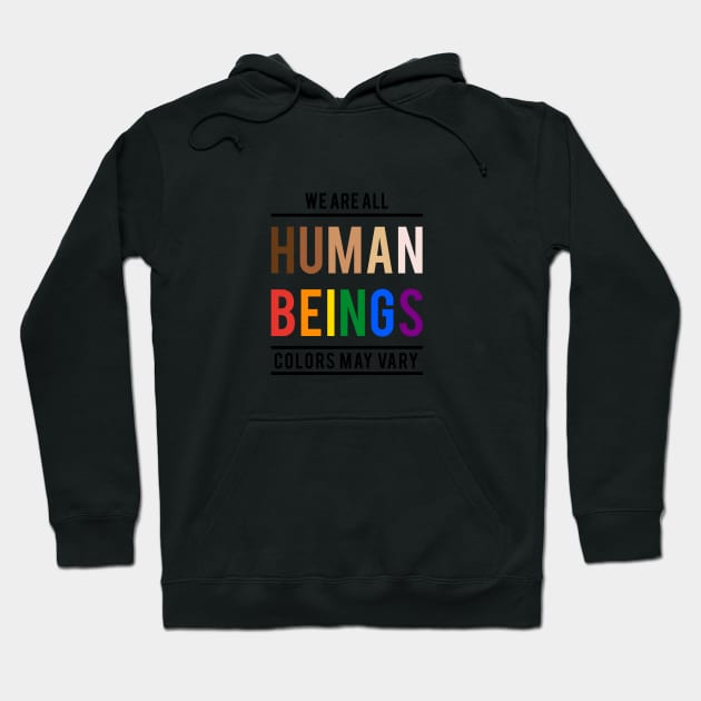 We are all human beings, colors may vary Hoodie by beakraus